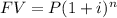 FV = P(1 + i)^{n}