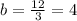 b=\frac{12}{3}=4