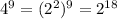 4^9=(2^2)^9=2^{18}