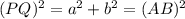 (PQ)^2=a^2+b^2=(AB)^2