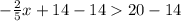 -\frac{2}{5}x+14-14 20-14