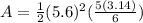 A=\frac{1}{2}(5.6)^2(\frac{5(3.14)}{6})