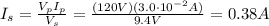 I_s = \frac{V_p I_p}{V_s}=\frac{(120 V)(3.0\cdot 10^{-2}A)}{9.4 V}=0.38 A
