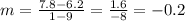 m = \frac{7.8 - 6.2}{1 - 9} =\frac{1.6}{-8} = -0.2