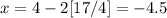 x=4-2[17/4]=-4.5