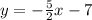 y=-\frac{5}{2}x-7