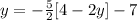 y=-\frac{5}{2}[4-2y]-7