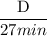 \dfrac{\textrm D}{\textrm 27 min}