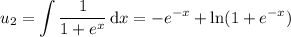 u_2=\displaystyle\int\frac1{1+e^x}\,\mathrm dx=-e^{-x}+\ln(1+e^{-x})