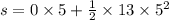 s=0\times5+\frac{1}{2}\times13\times 5^2