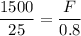 \dfrac{1500}{25}=\dfrac{F}{0.8}