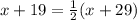 x+19=\frac{1}{2}(x+29)