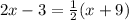 2x-3=\frac{1}{2}(x+9)