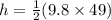 h= \frac{1}{2}({9.8}\times{49})
