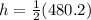 h= \frac{1}{2}(480.2)