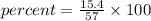 percent= \frac{15.4}{57}\times100