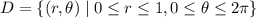 D=\{(r,\theta)\mid0\le r\le1,0\le\theta\le2\pi\}