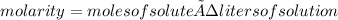 molarity = moles of solute ÷ liters of solution