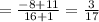 =  \frac{-8+11}{16+1} =  \frac{3}{17}