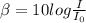 \beta =10log\frac{I}{I_{0}}