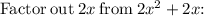 \mathrm{Factor\:out\:}2x\mathrm{\:from\:}2x^2+2x\mathrm{:\quad }