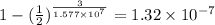 1-(\frac{1}{2})^{\frac{3}{1.577\times 10^7}}=1.32\times 10^{-7}