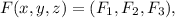 F(x,y,z)=(F_1,F_2,F_3),