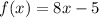 f(x)=8x-5