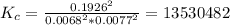 K_{c} = \frac{0.1926^{2}}{0.0068^{2}*0.0077^{2} } = 13530482