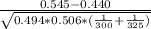 \frac{0.545-0.440}{\sqrt{{0.494*0.506*(\frac{1}{300} +\frac{1}{325}) }}}