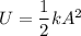 U=\dfrac{1}{2}kA^2