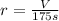 r=\frac{V}{175 s}