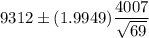 9312\pm (1.9949)\dfrac{4007}{\sqrt{69}}