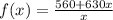 f(x) = \frac{560+630x}{x}