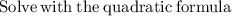 \mathrm{Solve\:with\:the\:quadratic\:formula}