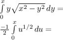 \int\limits^x_0 {y \sqrt{ x^{2} - y^{2} } } \, dy= \\   \frac{-1}{2} \int\limits^x_0 { u^{1/2} } \, du  =