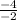 \frac{-4}{-2}