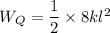 W_Q=\dfrac{1}{2}\times 8kl^2