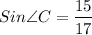 $ Sin \angle{C} = \frac{15}{17} $