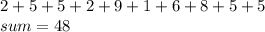 2+5+5+2+9+1+6+8+5+5\\sum=48