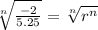 \sqrt[n]{\frac{-2}{5.25}}= \sqrt[n]{r^n}
