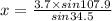 x=\frac{3.7\times sin 107.9}{sin 34.5}