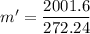 m' = \dfrac{2001.6}{272.24}