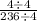 \frac{4\div 4}{236\div 4}