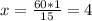 x=\frac{60*1}{15} =4