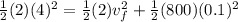 \frac{1}{2}(2)(4)^2 = \frac{1}{2}(2)v_f^2+\frac{1}{2}(800)(0.1)^2