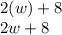 2(w)+8\\2w+8