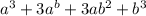 a^3+3a^b+3ab^2+b^3