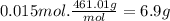 0.015mol.\frac{461.01g}{mol} =6.9g