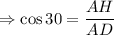 \Rightarrow \cos 30=\dfrac{AH}{AD}